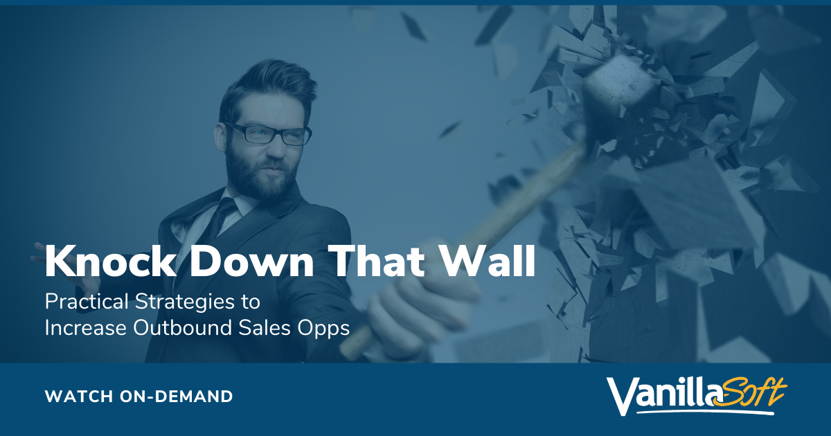 Knock Down That Wall: Practical Strategies to Increase Outbound Sales Opps